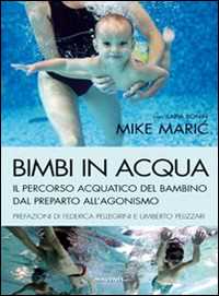 foto del prodotto bimbi in acqua. il percorso acquatico del bambino dal preparto all'agonismo