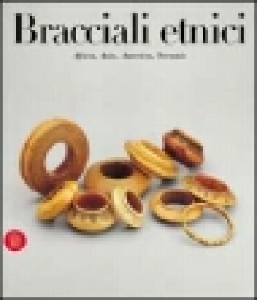 foto del prodotto bracciali etnici. africa, asia, oceania, america. ediz. illustrata