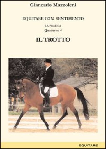 foto del prodotto equitare con sentimento. la pratica. vol. 4 il trotto