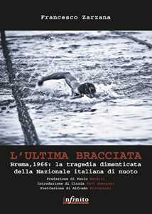 foto del prodotto l ultima bracciata. brema, 1966. la tragedia dimenticata della nazionale italiana di nuoto