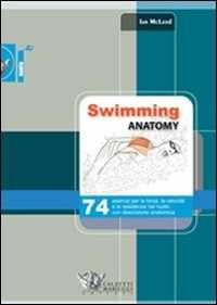 foto del prodotto swimming anatomy. 74 esercizi per la forza, la velocità e la resistenza nel nuoto con descrizione anatomica. ediz. illustrata